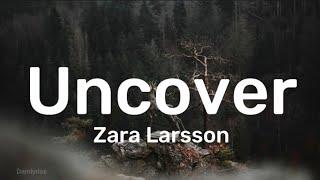 Uncover - Zara Larsson Lyrics 