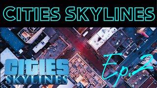 Cities Skylines Ep 2