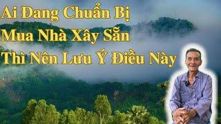 Ai Đang Chuẩn Bị Mua Nhà Xây Sẵn Thì Nên Lưu Ý Điều Này  Ông Út An Giang