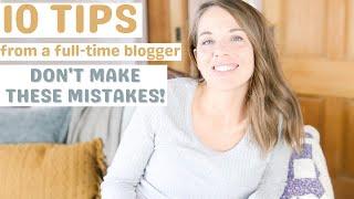 Dont make these mistakes when you start a blog TOP BLOGGING TIPS FROM A FULL TIME BLOGGER