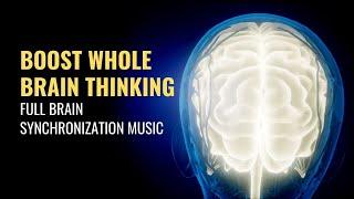 Full Brain Synchronization Music  Boost Whole Brain Thinking  Isochronic Brainwave Entrainment