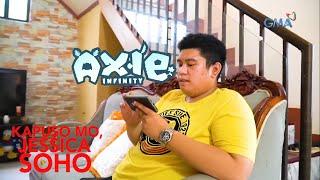 Kapuso Mo Jessica Soho ILANG NAGLALARO NG AXIE INFINITY UMASENSO? PERO ANG IBA NAWALAN NG PERA?