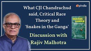 CJI Critical Race Theory and Snakes In The Ganga - With Rajiv Malhotra