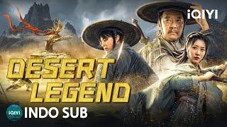 【INDO SUB】Desert Legend  Bela DiriAksi  iQIYI Film Tiongkok