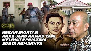 Full Kesaksian Anak Jend. Ahmad Yani Merekam Ingatan Peristiwa Sadis di Rumahnya di Malam 30S