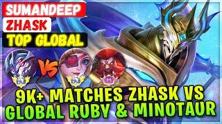 9k+ Matches Global Zhask VS Global Ruby & Supreme Minotaur  Top Global Zhask  SUMANDEEP - MLBB