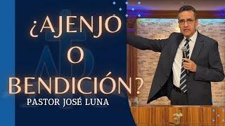 ¿AJENJO O BENDICIÓN?  Pastor José Luna  Feb. 4 2024