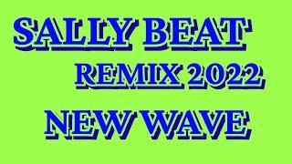 SALLY BEAT REMIX 2022 NEW WAVE 80S 90S REMIX DISCO
