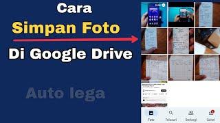 CARA SIMPAN FOTO DI GOOGLE DRIVE