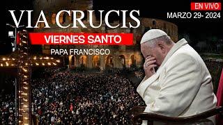 VIA CRUCIS PAPA FRANCISCO en EN VIVO DESDE ROMA - VIERNES SANTO MARZO 29