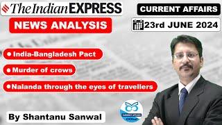 Indian Express Newspaper Analysis  23 JUNE 2024  India-Bangladesh pact  History of Nalanda