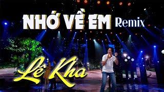 Nhớ về em Remix - Lê Kha