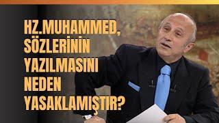 Hz. Muhammed Sözlerinin Yazılmasını Neden Yasaklamıştır? Yaşar Nuri Öztürk Anlattı