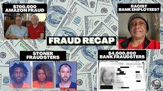 Fraud Recap 2 Bank Fraud $700K Amazon Scam Stoner Fraudsters Busted & Unfair Banking Treatment