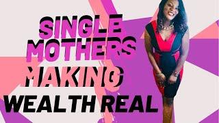 Single Mothers Thriving FinanciallyLet’s Make Wealth Real