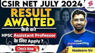 CSIR NET July 2024  Result Awaited How to Apply for HPSC Assistant Professor? Nadeem Sir