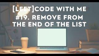 Remove Nth node from end of list - LEET Code with me #19