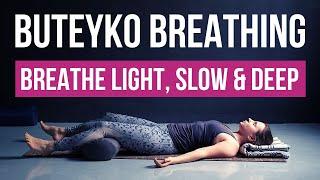 Buteyko Breathing - Breathe Light Slow & Deep  Guided Exercise for Anxiety & Brain Fog