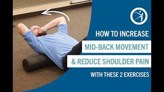 How to Increase Mid-Back Movement and Reduce Shoulder Pain with these 2 Exercises