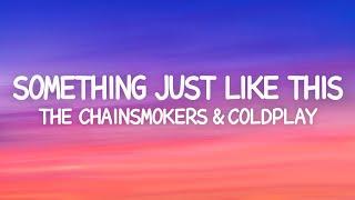 The Chainsmokers & Coldplay - Something Just Like This Lyrics