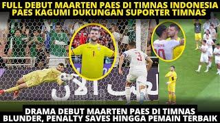 FULL DRAMA DEBUT MAARTEN PAES DI TIMNAS. BLUNDER PENALTY SAVES HINGGA JADI PEMAIN TERBAIK VS ARAB