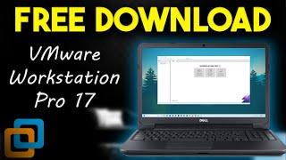 How To Get VMware Workstation Pro 17 For FREE