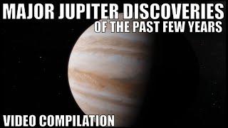 Major Jupiter Discoveries Of the Past Few Months - Video Compilation