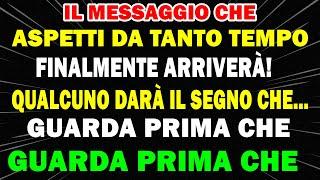 IL MESSAGGIO CHE ASPETTI DA TANTO TEMPO FINALMENTE ARRIVERÀ QUALCUNO DARÀ IL SEGNALE