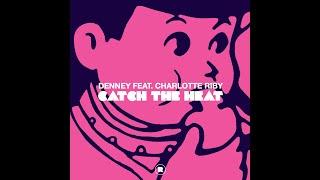 Denney Feat. Charlotte Riby - Catch The Heat  Nic Fanciulli Remix