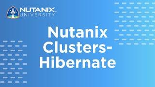 Nutanix Clusters- Hibernate  Nutanix University