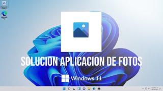 Solución a la aplicación Fotos en Windows 11  Restaurar valores por defecto
