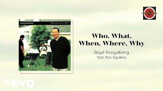 Boyd Kosiyabong - Who What When Where Why ft. Ron Aguilera Official Lyric Video