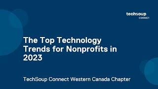 TechSoup Connect Western Canada Nonprofit Technology Trends for 2023