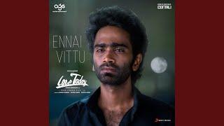 Ennai Vittu From Love Today