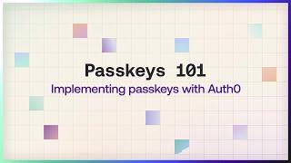 Passkeys 101 Implementing passkeys with Auth0