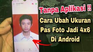 Cara Mengubah Ukuran Foto Menjadi 4x6 Di Android Tanpa Aplikasi