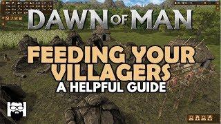 Dawn of Man 1.0 - FEEDING YOUR VILLAGERS - A HELPFUL GUIDE