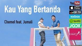 Chomel & Jumali - Kau Yang Bertanda Official Lyric Video