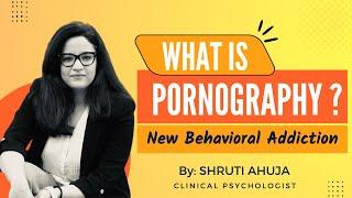 What is Pornography? New behavioral addiction Pornography