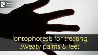 Does Iontophoresis work for sweaty palms and feet? - Dr. Rajdeep Mysore