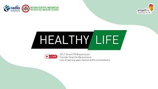 HEALTHY LIFE - JANGAN TAKUT LAPORKAN KEKERASAN PADA PEREMPUAN & ANAK