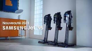 JET ™ 95 Complete - L’aspirateur Samsung alliant puissance et légèreté