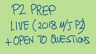 P2 prep 2018 MJ P2 open to questions on 03408400042