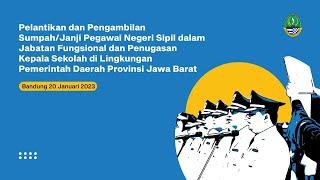 PELANTIKAN DAN PENGAMBILAN SUMPAHJANJI PEGAWAI NEGERI SIPIL PEMERINTAH DAERAH PROVINSI JAWA BARAT