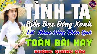 TÌNH TA BIỂN BẠC ĐỒNG XANHNhạc Sống Thôn Quê PHỐI MỚI TOÀN BÀI HAY NHẤTMở Loa Hết Cỡ Ngọt Lịm Tim