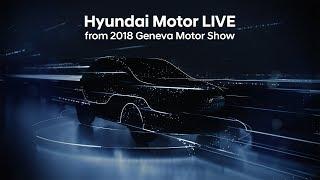 Hyundai Motor LIVE from 2018 Geneva International Motor Show