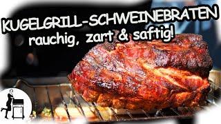 Schweinebraten vom Kugelgrill  RAUCHIG  ZART  SAFTIG