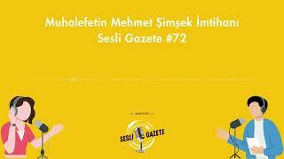 Muhalefetin Mehmet Şimşek İmtihanı  Sesli Gazete #72