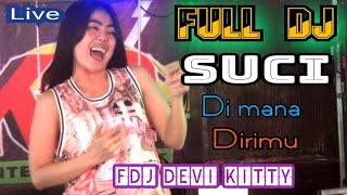 LIVE NEW FULL DJ SUCI DIMANA DIRIMU FDJ DEVI KITTY