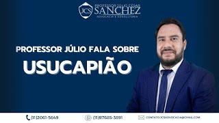 Advogado fala sobre Usucapião Professor Júlio César Sanchez  especialista em Usucapião
